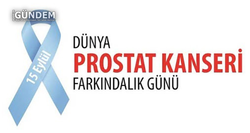 15 Eylül Prostat Kanseri Farkındalık Günü 